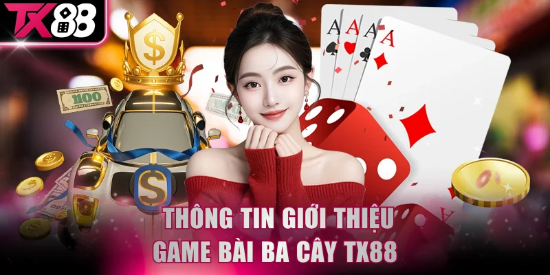 Thông tin giới thiệu chung về Ba Cây TX88