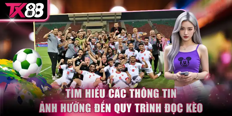 Tìm hiểu các thông tin ảnh hưởng đến quy trình đọc kèo